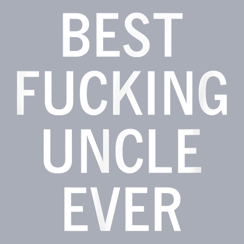 Mens Sarcastic, Best Fucking Uncle Ever, Funny, Joke, Family T Shirt Tank Dress by cheesebroughbrensen | Artistshot