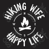 Hiking Wife Happy Life   Funny Hiking T Shirt For Couple T-shirt | Artistshot