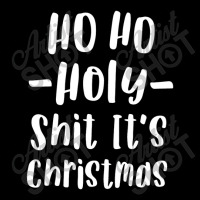 Ho Ho Holy Shit It's Christmas T Shirt Funny Adult Holiday Pocket T-shirt | Artistshot