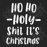 Ho Ho Holy Shit It's Christmas T Shirt Funny Adult Holiday Unisex Hoodie | Artistshot