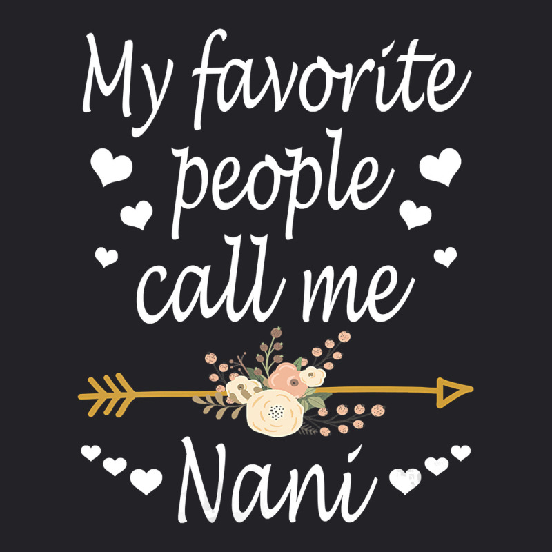 Womens My Favorite People Call Me Nani Mothers Day Gift Vneck Youth Tee by LoriMccarty89 | Artistshot