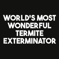 World's Most Wonderful Termite Exterminator T Shirt Scorecard Crop Tee | Artistshot