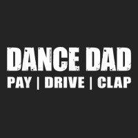 Dance Dad   Dancing Recital Pay Drive Clap Funny Quote T Shirt 3/4 Sleeve Shirt | Artistshot