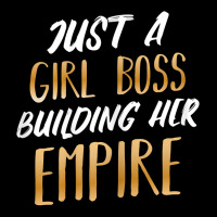 Womens Just A Girl Boss Building Her Empire Ceo Business Founder T Shi V-neck Tee | Artistshot