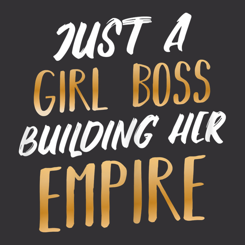 Womens Just A Girl Boss Building Her Empire Ceo Business Founder T Shi Vintage Hoodie | Artistshot