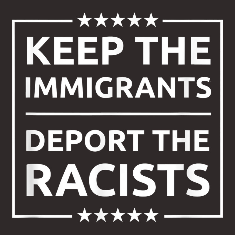 Deport Racists Pro Immigration T Shirt Racerback Tank by kalerttjay | Artistshot