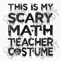 Womens This Is My Scary Math Teacher Costume Halloween Mens My Favorit T-shirt | Artistshot