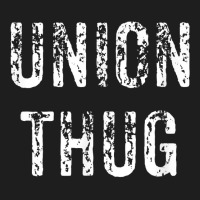 Union Thug Teamster Utility Labor Protest Gift T Shirt Classic T-shirt | Artistshot