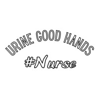 Urine Good Hands Funny Nephrology Dialysis Nurse T Shirt Zipper Hoodie | Artistshot