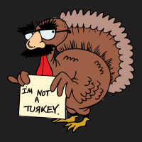 Thanksgiving  I M Not A Turkey (disguised Face Don T Gobble Til You Wo T-shirt | Artistshot