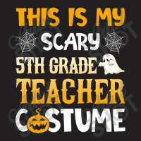 This Is My Scary 5th Grade Teacher Halloween Costumes Gifts Funny Gift T-shirt | Artistshot