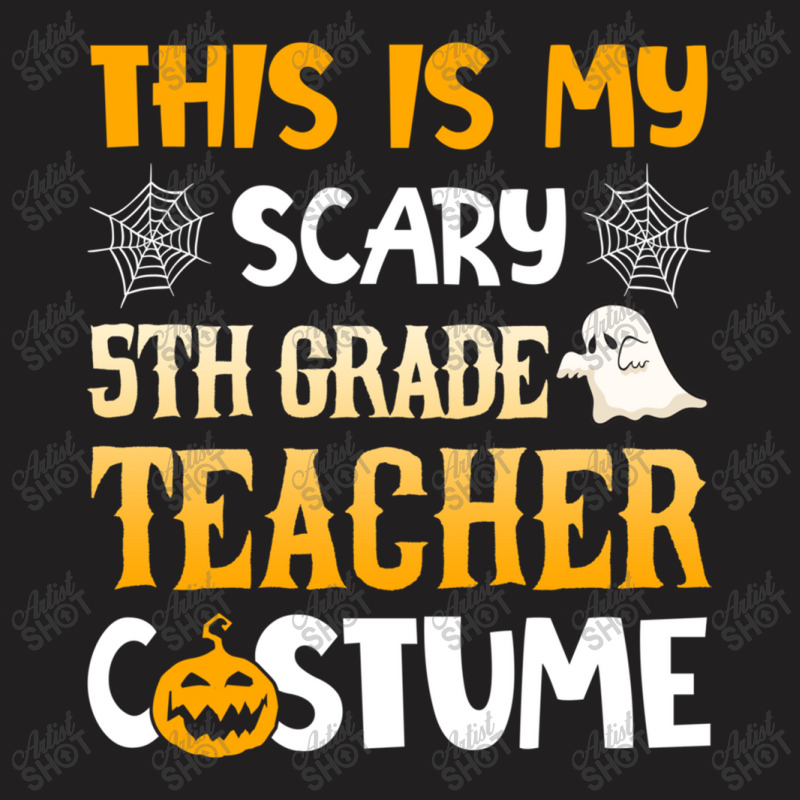 This Is My Scary 5th Grade Teacher Halloween Costumes Gifts Funny Gift T-shirt | Artistshot