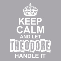 Keep Calm And Let Theodore Handle It Youth 3/4 Sleeve | Artistshot