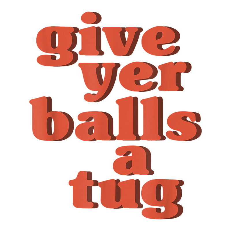 Letterkenny Give Yer Balls A Tug T Shirt Long Sleeve Baby Bodysuit by BrunkeMiaysia | Artistshot