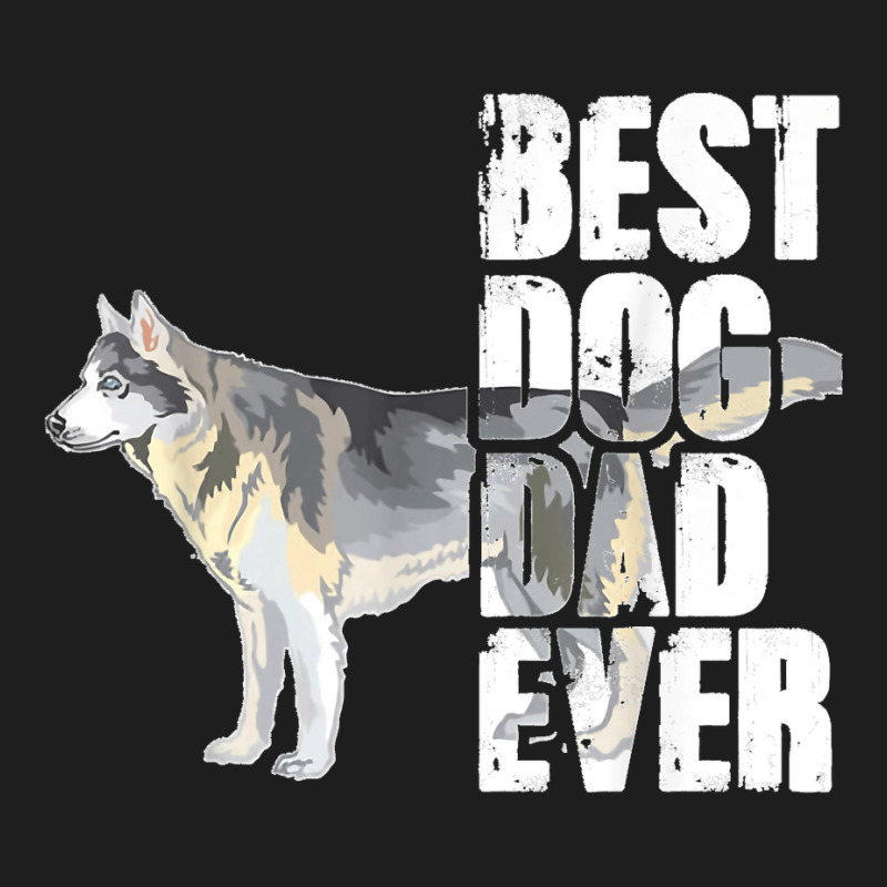 Best Dog Dad Ever Siberian Husky Dog Lovers Classic T-shirt by WirtzRichard | Artistshot