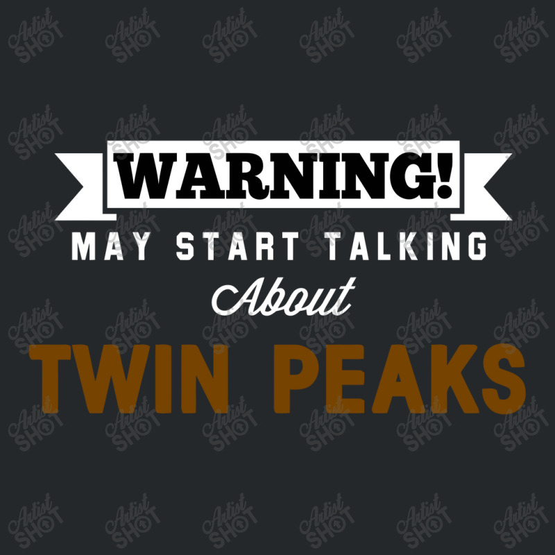 Warning May Start Talking About Twin Peaks Crewneck Sweatshirt | Artistshot