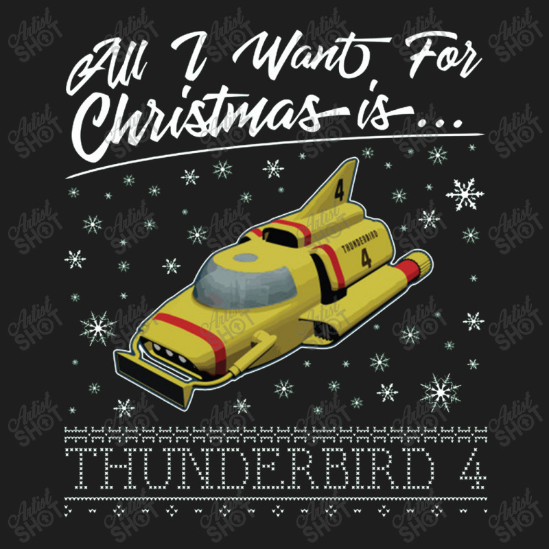 All I Want For Christmas Is Thunderbird 4 Thunderbirds Classic T-shirt | Artistshot