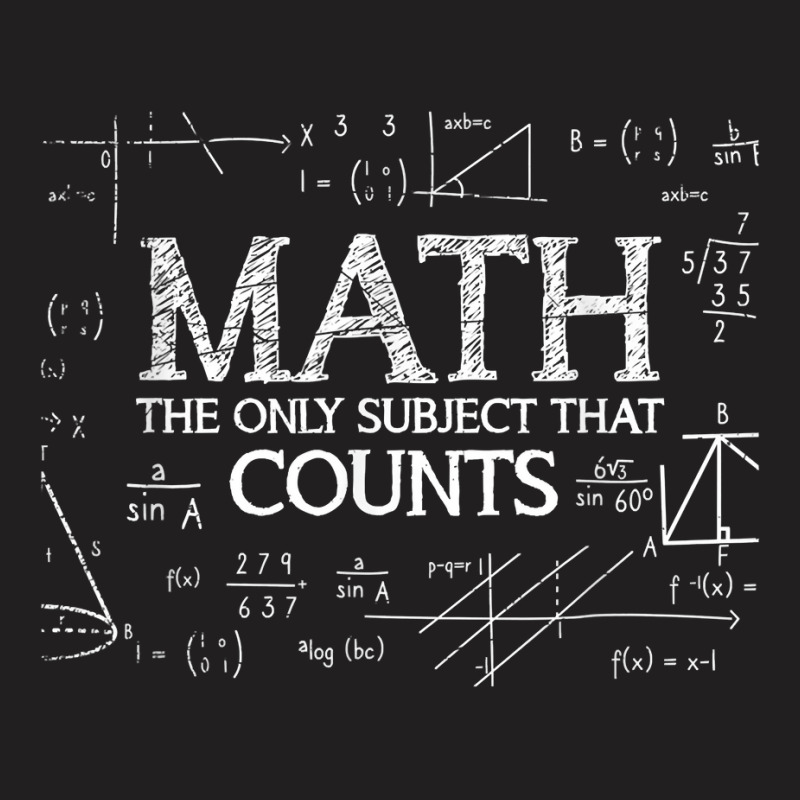 Funny Science Nerd Math The Only Subject That Counts Math T Shirt T-shirt | Artistshot