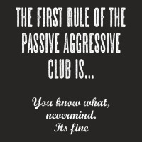 The First Rule Of The Passive Aggressive Club   It's Fine  T Shirt Ladies Fitted T-shirt | Artistshot