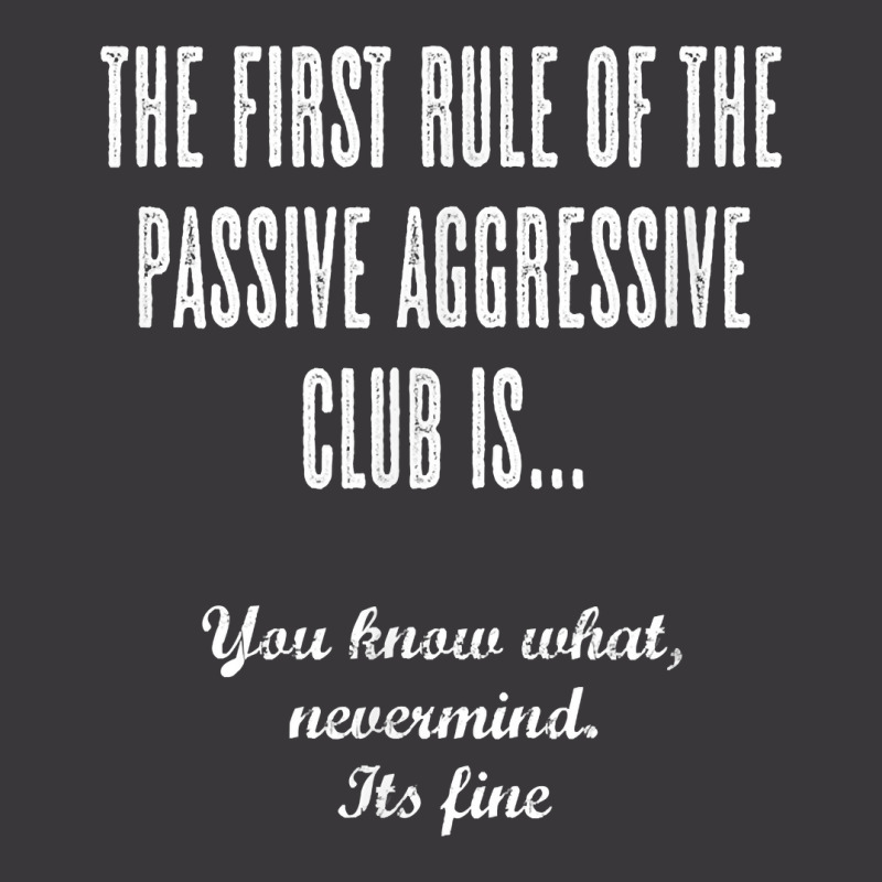 The First Rule Of The Passive Aggressive Club   It's Fine  T Shirt Ladies Curvy T-Shirt by evansjalayia | Artistshot