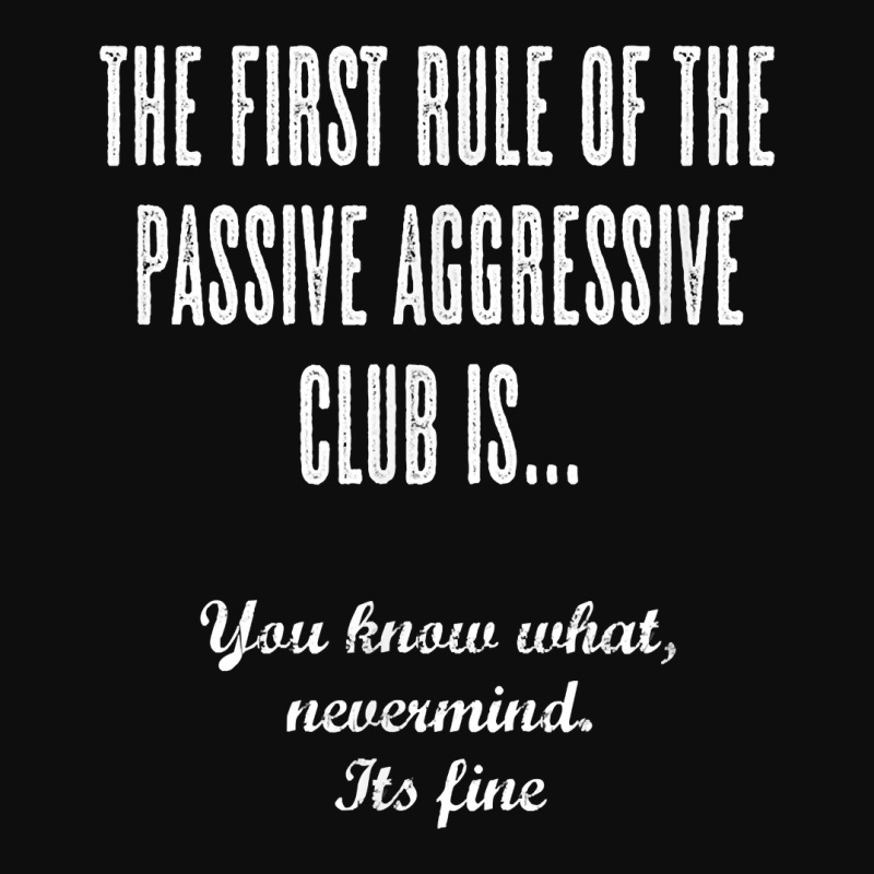 The First Rule Of The Passive Aggressive Club   It's Fine  T Shirt Crop Top by evansjalayia | Artistshot