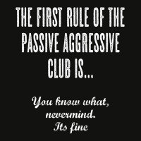 The First Rule Of The Passive Aggressive Club   It's Fine  T Shirt Scorecard Crop Tee | Artistshot