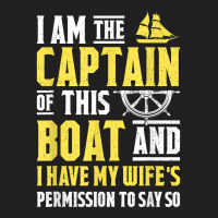 I Am The Captain Of This Boat Sailboat Sail Boating Sailing T Shirt T-shirt | Artistshot