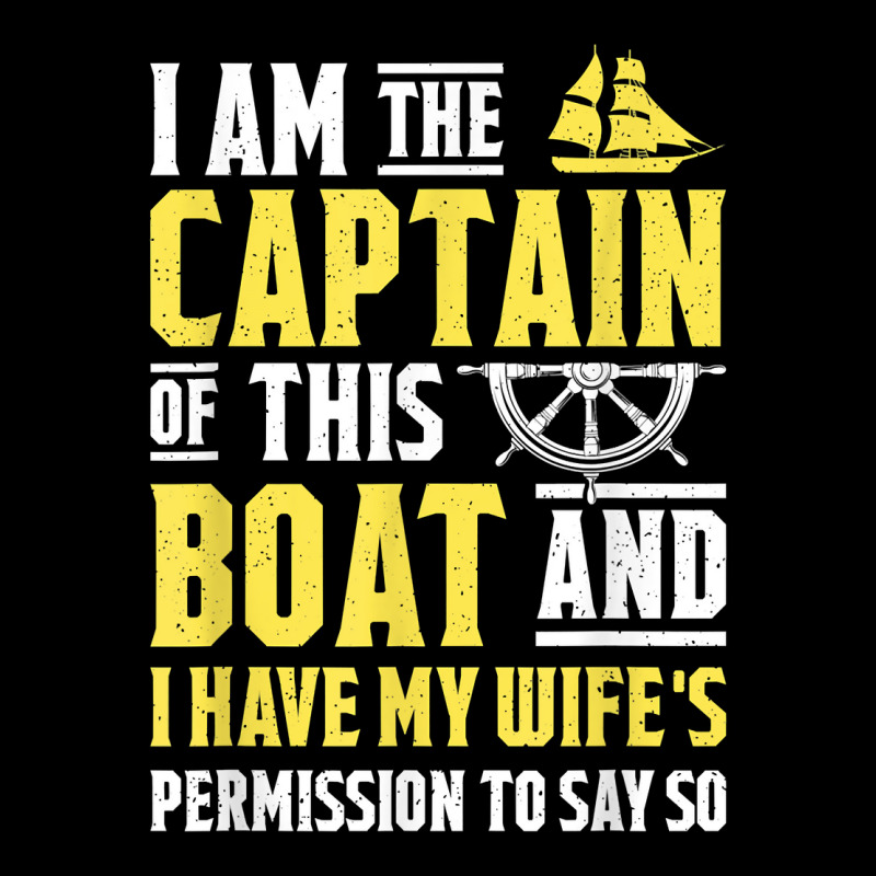 I Am The Captain Of This Boat Sailboat Sail Boating Sailing T Shirt V-neck Tee | Artistshot