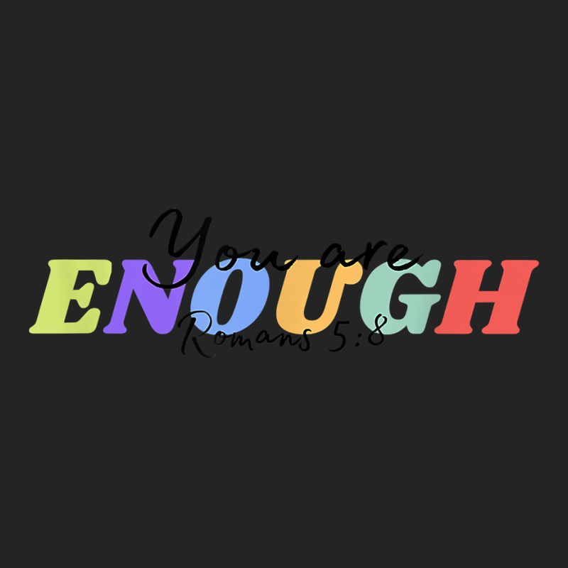 You Are Enough T Shirt 3/4 Sleeve Shirt | Artistshot