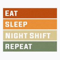 Eat Sleep Night Shift Repeat Funny Night Shift Nurse Sweatshirt T-shirt | Artistshot