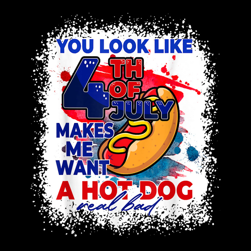 You Look Like 4th July Makes Me Want A Hotdog Real Bad T Shirt Zipper Hoodie | Artistshot