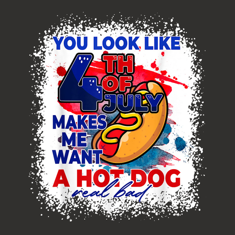 You Look Like 4th July Makes Me Want A Hotdog Real Bad T Shirt Champion Hoodie | Artistshot