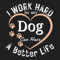 I Work Hard So My Dog Can Have A Better T  Shirt I Work Hard So My Dog Ladies Polo Shirt | Artistshot