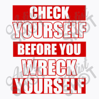 Check Yourself Before You Wreck Yourself   Hiphop T-shirt | Artistshot