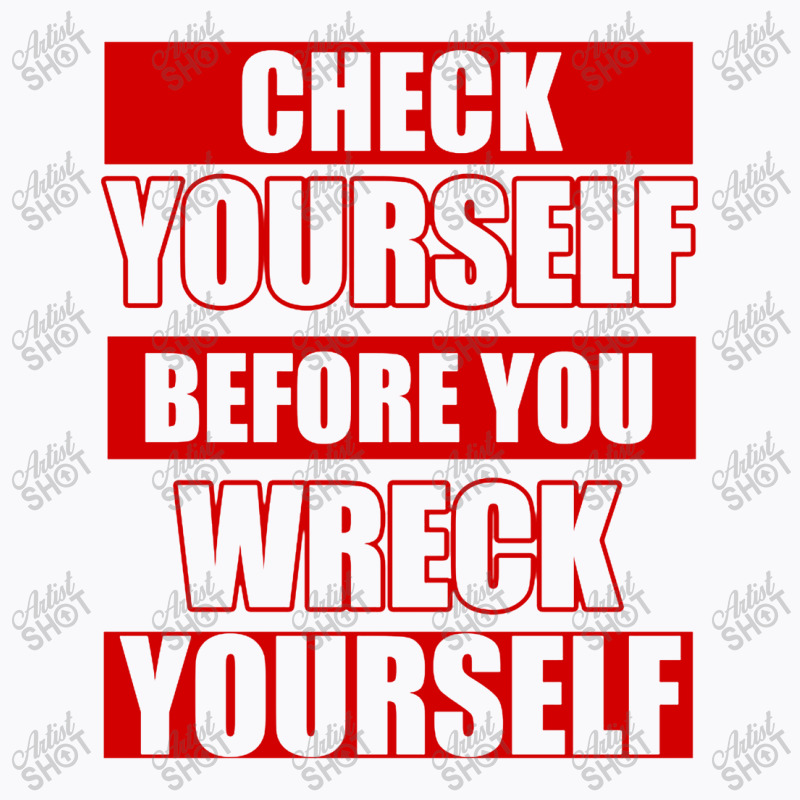 Check Yourself Before You Wreck Yourself   Hiphop T-shirt | Artistshot