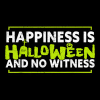 Happiness Is Halloween And No Witnessfunny Halloween 124 Pocket T-shirt | Artistshot