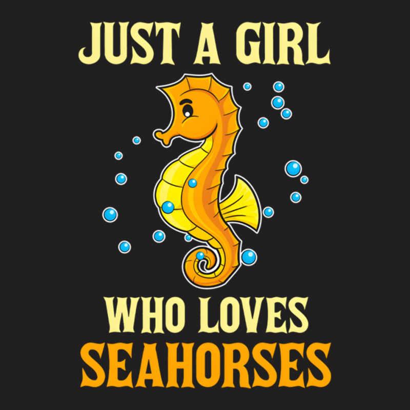 Just A Girl Who Loves Seahorses T-Shirt by micjegreray | Artistshot