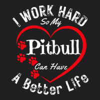 My Dog Can Have A Better Life T  Shirt I Work Hard So My Pitbull Can H Ladies Polo Shirt | Artistshot