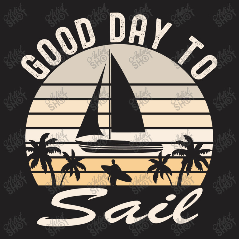 Good Day For Sail Tshirt T-shirt | Artistshot