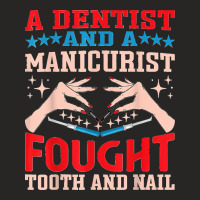 Dentist And A Manicurist Nail Technician Dental Oral Doctor Ladies Fitted T-shirt | Artistshot