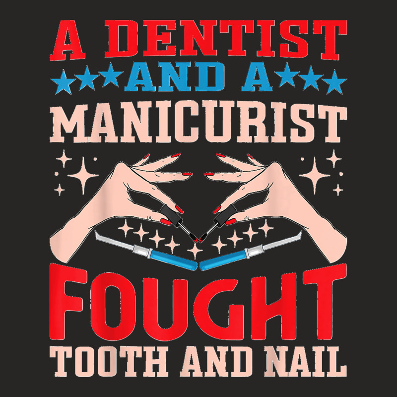 Dentist And A Manicurist Nail Technician Dental Oral Doctor Ladies Fitted T-Shirt by EaglesonBonnie | Artistshot