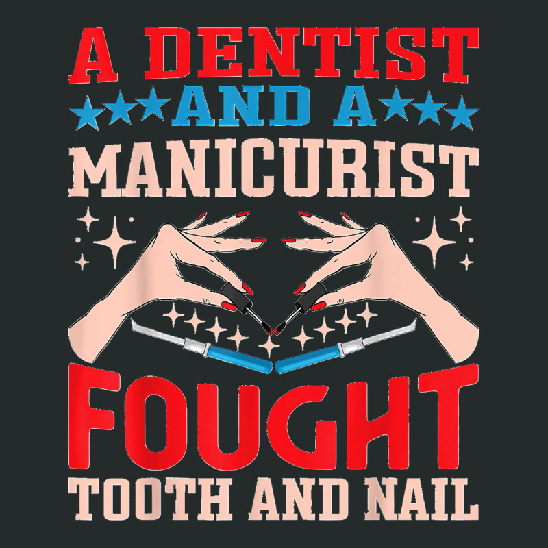 Dentist And A Manicurist Nail Technician Dental Oral Doctor Women's Triblend Scoop T-shirt by EaglesonBonnie | Artistshot