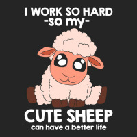 I Work So Hard For My Cute Sheep 153 Unisex Hoodie | Artistshot