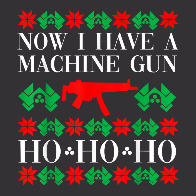 Now I Have A Machine Gun Ho Ho Ho T Shirt Vintage Short | Artistshot