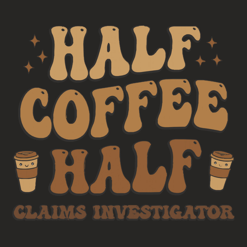 Retro T  Shirt Half Coffee Half Claims Investigator T  Shirt Ladies Fitted T-Shirt by prefermeaning | Artistshot