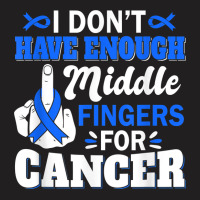 I Don't Have Enough Middle Fingers For Intestinal Cancer T Shirt T-shirt | Artistshot