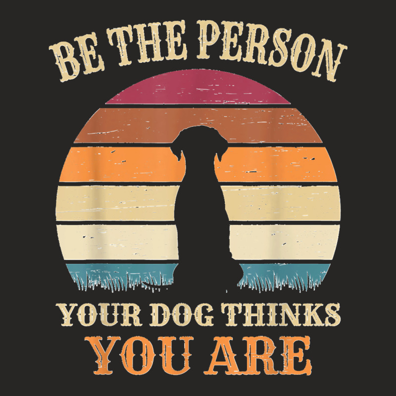 Dog People Be The Person Your Dog Thinks You Are Dog Ladies Fitted T-Shirt by WirtzRichard | Artistshot