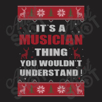 It's A Musician Thing You Wouldn't Understand Ugly Christmas Costumes T-shirt | Artistshot