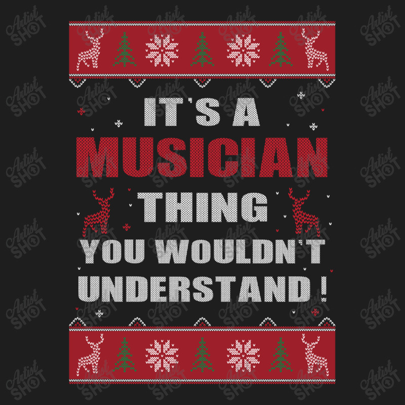 It's A Musician Thing You Wouldn't Understand Ugly Christmas Costumes Classic T-shirt | Artistshot