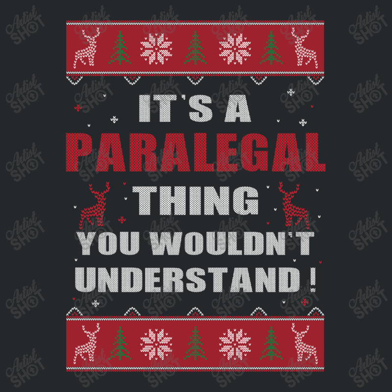 It's A Paralegal Thing You Wouldn't Understand Ugly Christmas Costumes Crewneck Sweatshirt | Artistshot